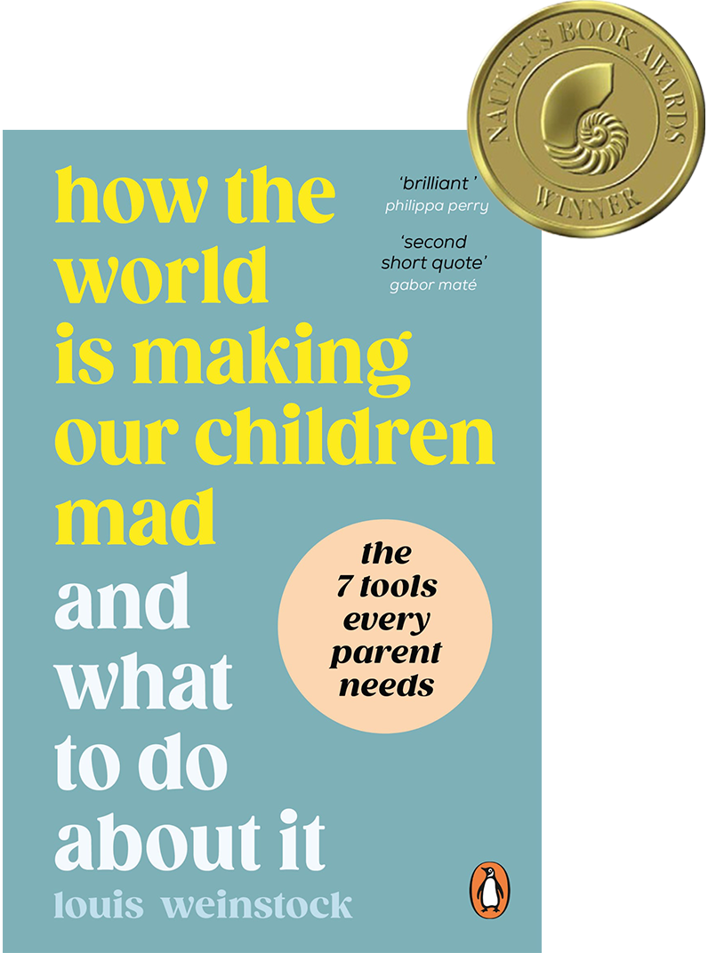 How the World is Making Our Children Mad and What to Do About It